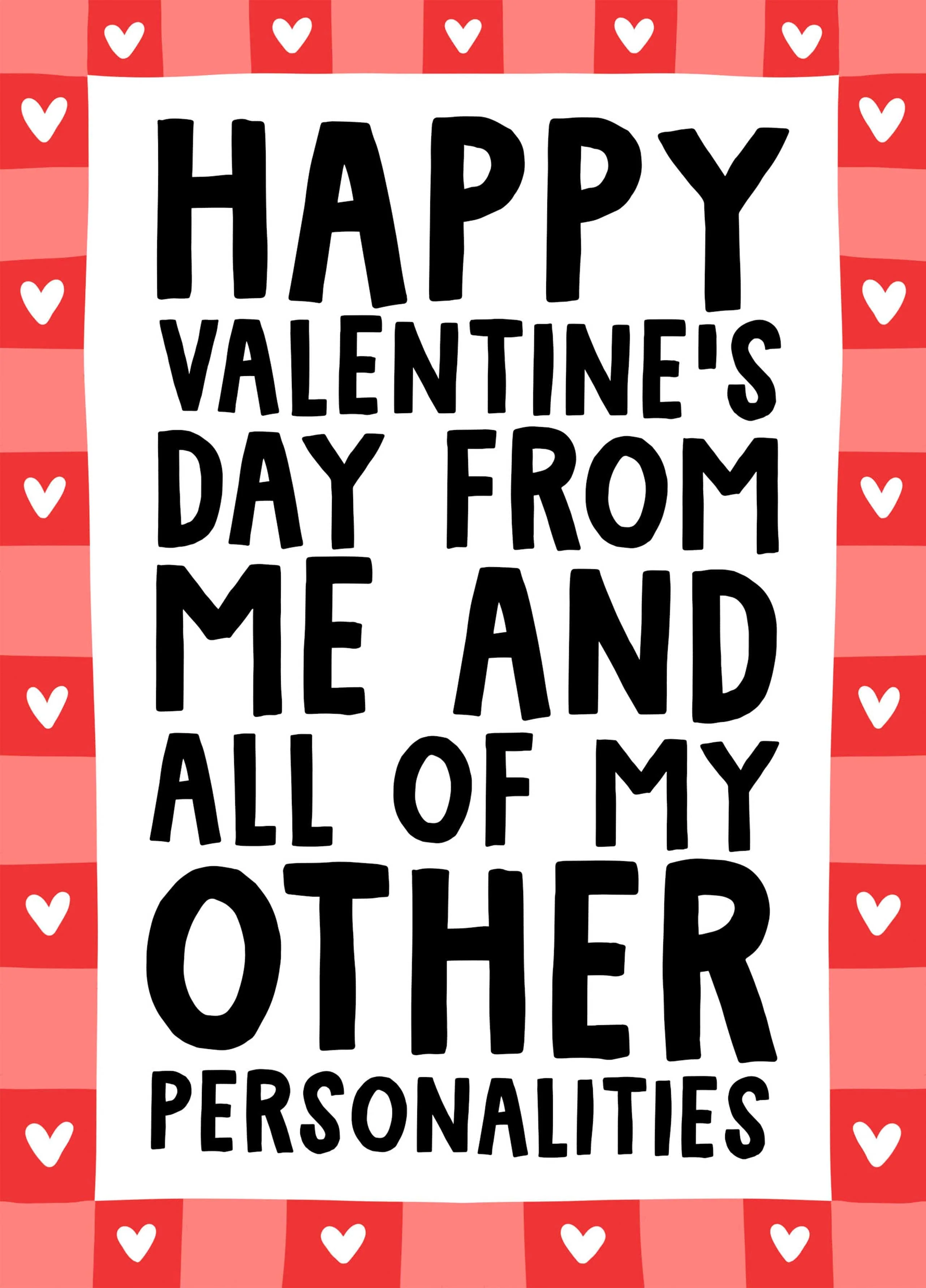 Happy Valentine's Day From Me And All Of My Other Personalities Funny Card
