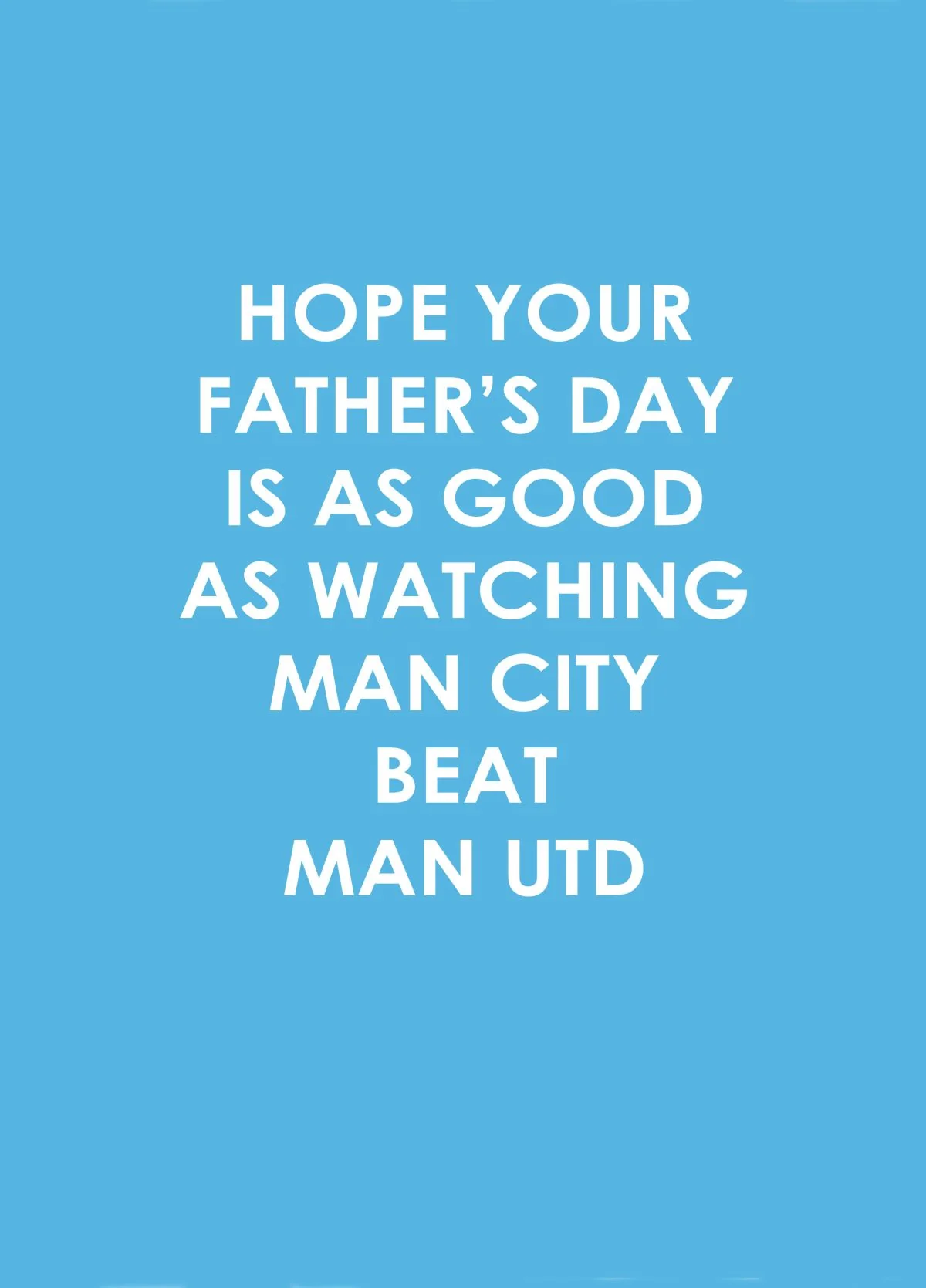 Hope Your Father's Day Is As Good As Man City Beat Man Utd