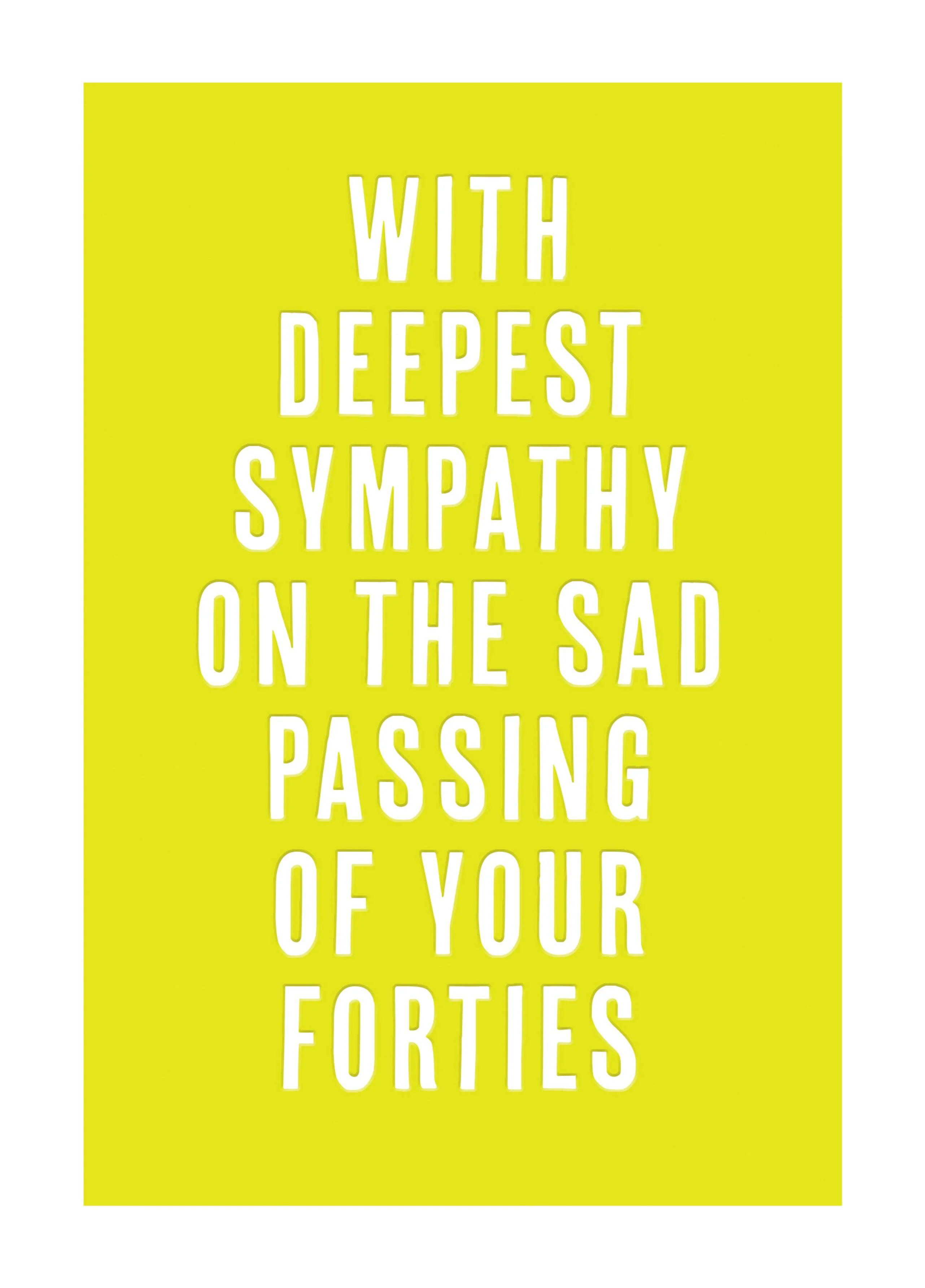 The Sad Passing Of Your Forties. Card